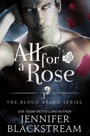 Cover of the book All for a Rose by Jennifer Blackstream