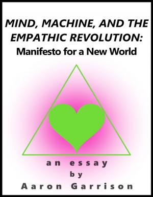 Book cover of Mind, Machine, and the Empathic Revolution: Manifesto for a New World