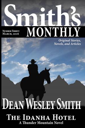 Cover of the book Smith's Monthly #30 by Pulphouse Fiction Magazine, Dean Wesley Smith, ed., Kent Patterson, J. Steven York, Annie Reed, Brenda Carre, O’Neil De Noux, Ray Vukcevich, Kevin J. Anderson, Robert J. McCarter, Kristine Kathryn Rusch, Rob Vagle, William Oday, Kelly Washington, Jerry Oltion, Robert Jeschonek, M. L. Buchman