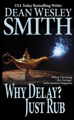Cover of the book Why Delay? Just Rub by Kristine Kathryn Rusch, Kris DeLake