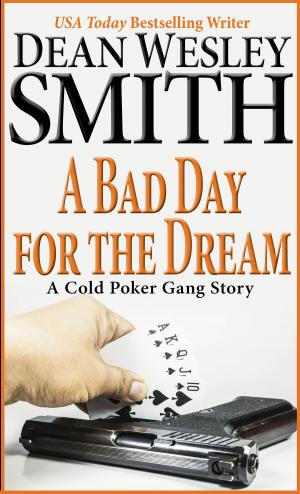 Cover of the book A Bad Day for the Dream by Pulphouse Fiction Magazine, Dean Wesley Smith, editor, Annie Reed, Jerry Oltion, Mike Resnick, J. Steven York, Valerie Brook, Ray Vukcevich, Kent Patterson, M. L. Buchman, O'Neil De Noux, Kevin J. Anderson, Robert T. Jeschonek, David H. Henderson, Kristine Kathryn Rusch, Steve Perry