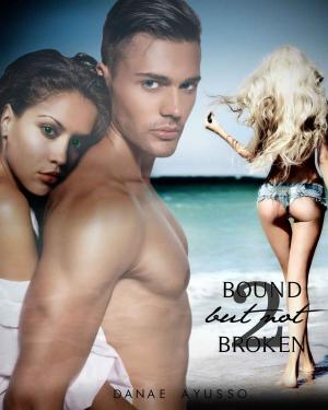 Cover of the book Bound but not Broken by Danae Ayusso, Aeon Shadow