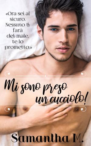 Cover of the book Mi sono preso un Cucciolo! by Samantha M.