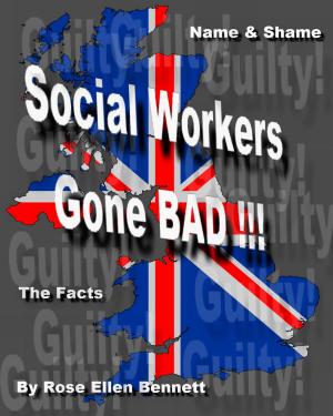 Cover of the book Social Workers Gone Bad , the shocking details of criminal and corrupt social workers in the UK by Toby Johnson