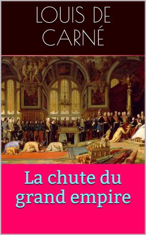 Cover of the book La chute du grand empire by Jean Aicard