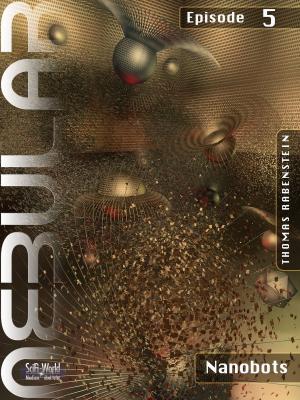 Cover of the book NEBULAR 5 - Nanobots by Thomas Rabenstein