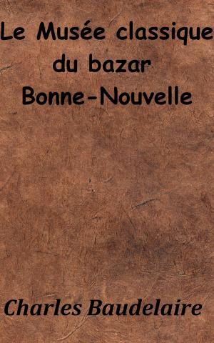 Cover of the book Le musée classique du bazar Bonne-Nouvelle by Paul Bourget