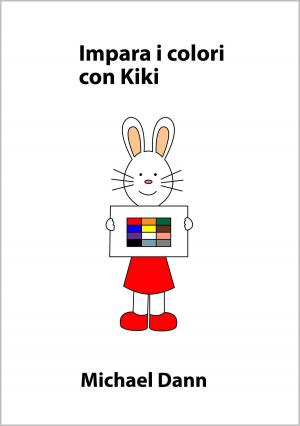 Cover of the book Impara i colori con Kiki by Michael Dann