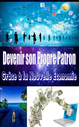 Book cover of Devenir son Propre Patron grâce à la Nouvelle Économie