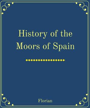 Cover of the book History of the Moors of Spain by John Ruskin