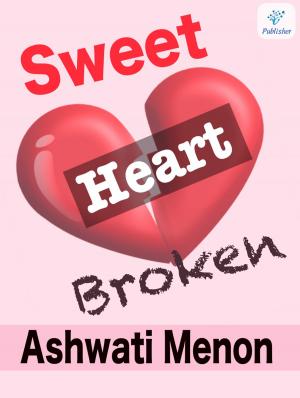 Cover of the book Sweet Heart Broken by Rohit Kumar