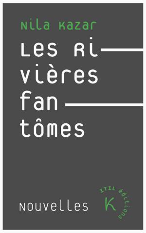 Cover of the book LES RIVIÈRES FANTÔMES by Anne Haché, Eclats de lire