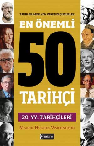 Cover of the book En Önemli 50 Tarihçi - 20.YY Tarihçileri by Abdülkadir Geylani