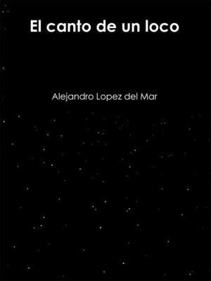 Cover of the book El canto de un loco by Jordi Sierra i Fabra