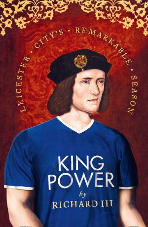 Cover of the book King Power: Leicester City’s Remarkable Season by Ron MacLean, Kirstie McLellan Day