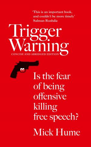 Cover of the book Trigger Warning: Is the Fear of Being Offensive Killing Free Speech? by Lemony Snicket