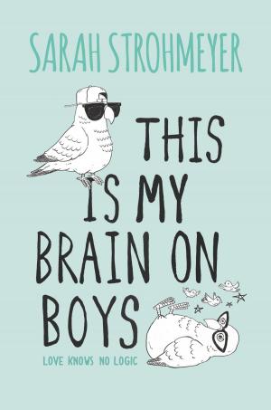 Cover of the book This Is My Brain on Boys by Sarah Strohmeyer