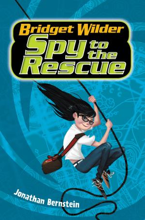 Cover of Bridget Wilder #2: Spy to the Rescue by Jonathan Bernstein, Katherine Tegen Books
