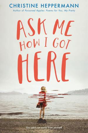 Cover of the book Ask Me How I Got Here by Francesca Zappia