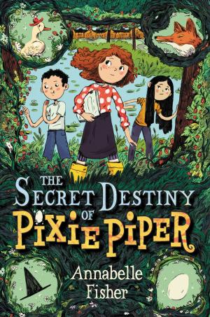 Cover of the book The Secret Destiny of Pixie Piper by Francesca Zappia