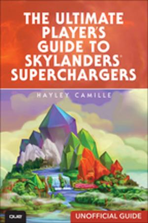 Cover of the book The Ultimate Player's Guide to Skylanders SuperChargers (Unofficial Guide) by Shreesh Dubey, Vijay Tandra Sistla, Shivam Garg, Aashish Ramdas, Mitch Tulloch