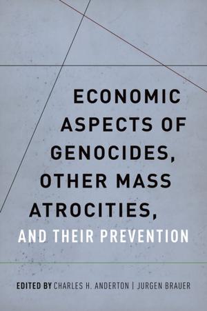 Cover of the book Economic Aspects of Genocides, Other Mass Atrocities, and Their Prevention by Philip Kitcher, Richard Schacht