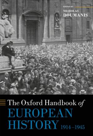 Cover of the book The Oxford Handbook of European History, 1914-1945 by Ulla Robbe