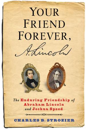 Cover of the book Your Friend Forever, A. Lincoln by James Ingram