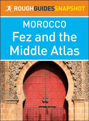 Cover of the book Fez and the Middle Atlas (Rough Guides Snapshot Morocco) by Berlitz Publishing