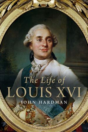 Cover of the book The Life of Louis XVI by Professor Jonathan E. Lewis