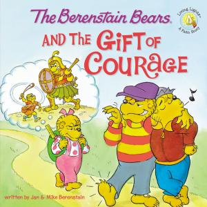 Cover of the book The Berenstain Bears and the Gift of Courage by Stan Berenstain, Jan Berenstain, Mike Berenstain