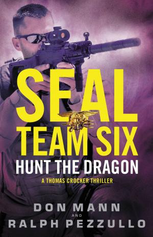 Cover of the book SEAL Team Six: Hunt the Dragon by Masih Alinejad