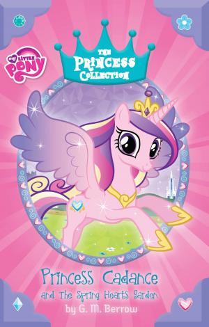 Cover of the book My Little Pony: Princess Cadance and the Spring Hearts Garden by Cecily von Ziegesar