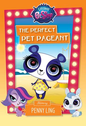 Cover of the book Littlest Pet Shop: The Perfect Pet Pageant by Jessica Townsend