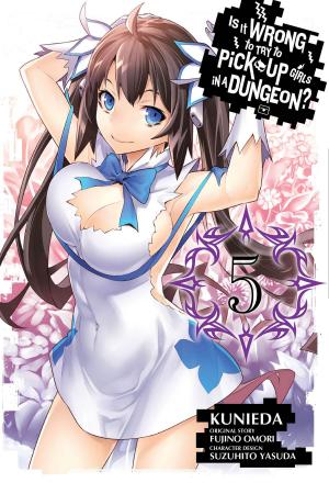 Cover of the book Is It Wrong to Try to Pick Up Girls in a Dungeon?, Vol. 5 (manga) by Tappei Nagatsuki, Shinichirou Otsuka, Makoto Fugetsu