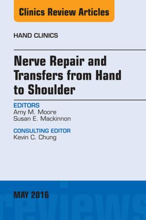 Cover of the book Nerve Repair and Transfers from Hand to Shoulder, An issue of Hand Clinics, E-Book by Peter J. Papadakos, MD, B. Lachmann, MD, PhD