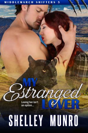 Cover of the book My Estranged Lover by Shelley Munro