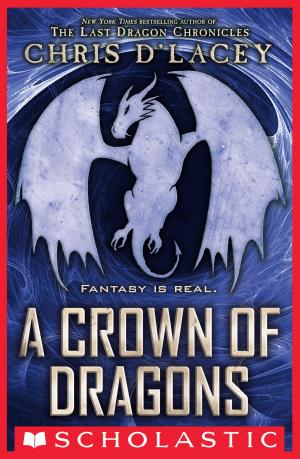 Cover of A Crown of Dragons (UFiles #3) by Chris d'Lacey, Scholastic Inc.