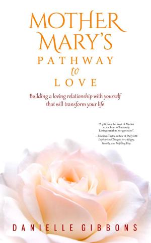 Cover of the book Mother Mary's Pathway to Love by Annie Le Martret