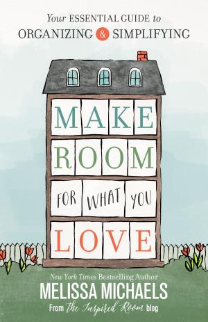 Cover of the book Make Room for What You Love by Stan Toler
