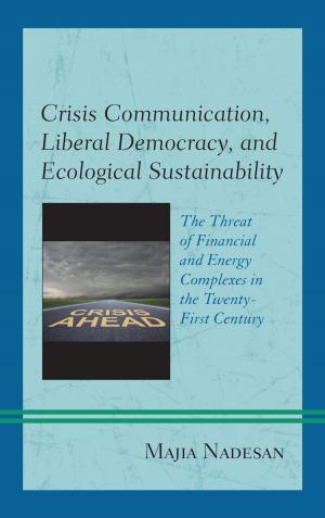 Cover of the book Crisis Communication, Liberal Democracy, and Ecological Sustainability by Dennis T. Yang