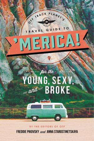 Cover of the book Off Track Planet's Travel Guide to 'Merica! for the Young, Sexy, and Broke by Marlo Thomas and Friends, Peter H. Reynolds