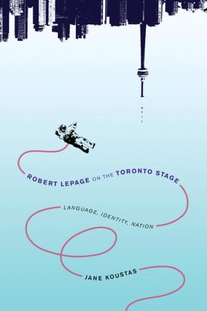 Cover of the book Robert Lepage on the Toronto Stage by 