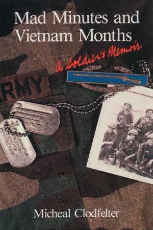 Cover of the book Mad Minutes and Vietnam Months by Courtney Michelle Smith