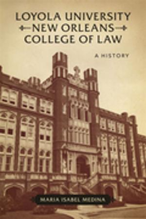 Cover of the book Loyola University New Orleans College of Law by David Goldfield