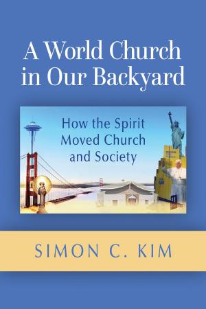Cover of the book A World Church in Our Backyard by Ms. Phyllis Zagano