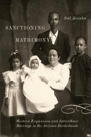 Cover of the book Sanctioning Matrimony by Bryan Allen Fierro