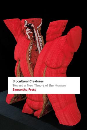 Cover of the book Biocultural Creatures by Purnima Mankekar