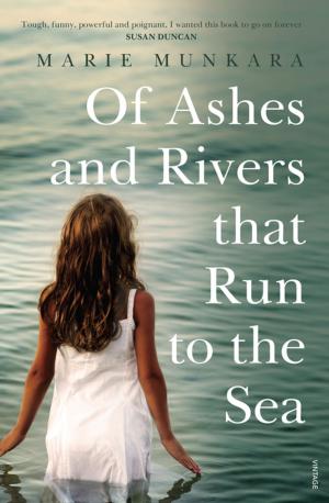 Cover of the book Of Ashes and Rivers that Run to the Sea by Caroline Overington