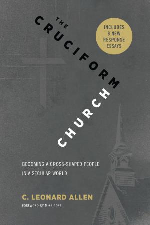 Cover of the book The Cruciform Church, Annivesary Edition by Scott R. Burson